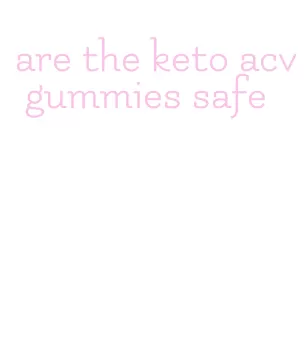 are the keto acv gummies safe