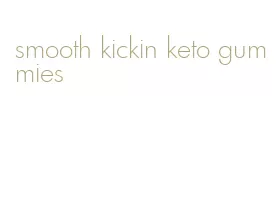 smooth kickin keto gummies