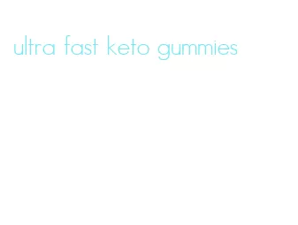 ultra fast keto gummies