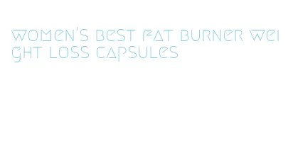 women's best fat burner weight loss capsules