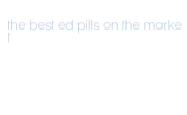 the best ed pills on the market