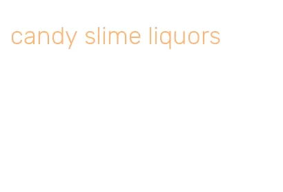 candy slime liquors