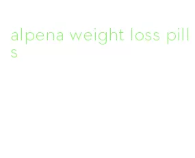 alpena weight loss pills