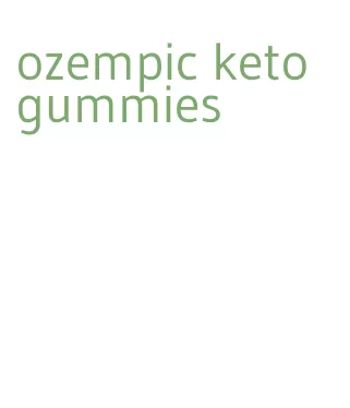 ozempic keto gummies