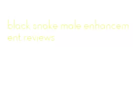 black snake male enhancement reviews