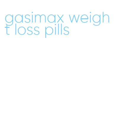 gasimax weight loss pills