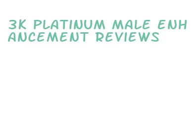 3k platinum male enhancement reviews