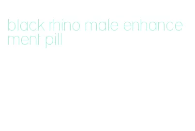 black rhino male enhancement pill