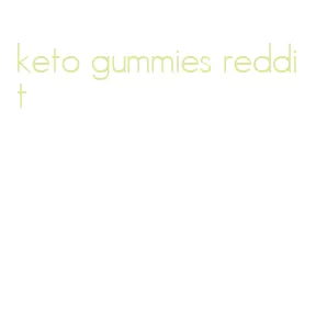 keto gummies reddit