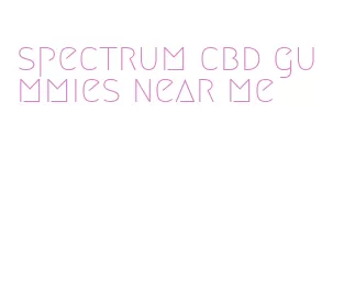 spectrum cbd gummies near me