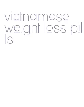 vietnamese weight loss pills