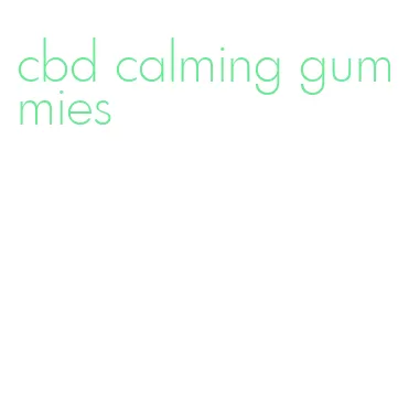 cbd calming gummies