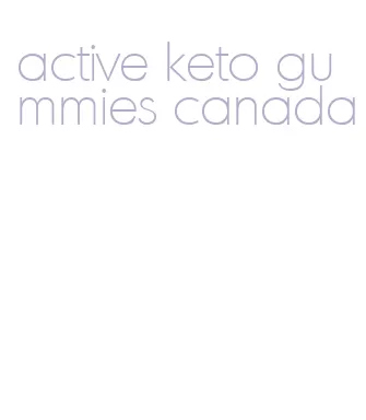 active keto gummies canada