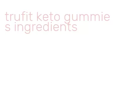 trufit keto gummies ingredients