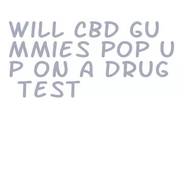 will cbd gummies pop up on a drug test