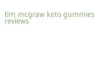 tim mcgraw keto gummies reviews