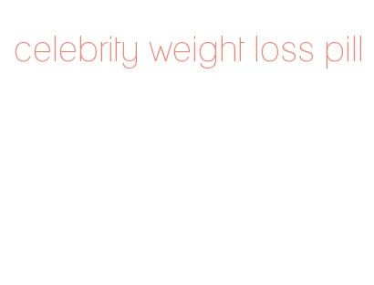 celebrity weight loss pill