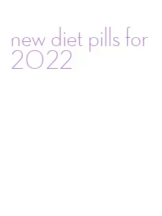 new diet pills for 2022