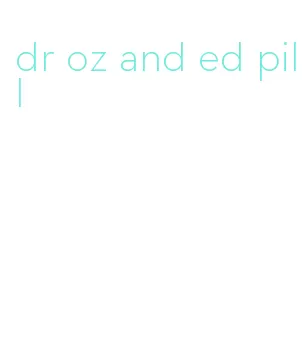 dr oz and ed pill