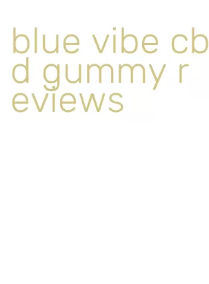 blue vibe cbd gummy reviews