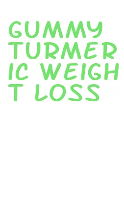 gummy turmeric weight loss