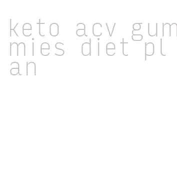 keto acv gummies diet plan