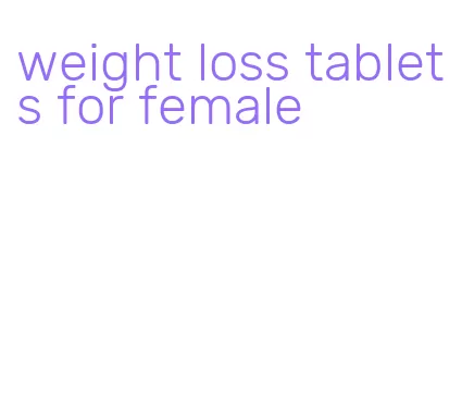 weight loss tablets for female