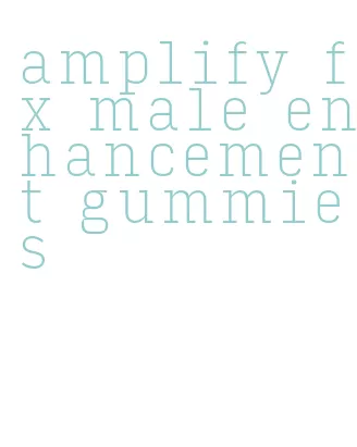 amplify fx male enhancement gummies