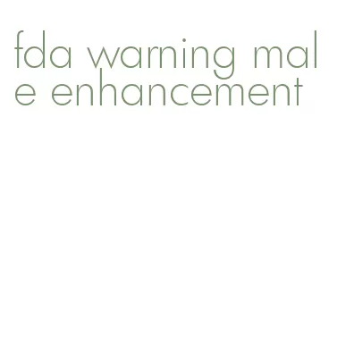 fda warning male enhancement