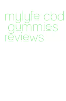 mylyfe cbd gummies reviews