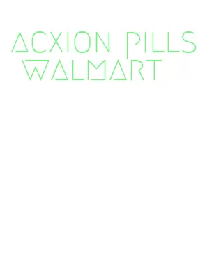 acxion pills walmart