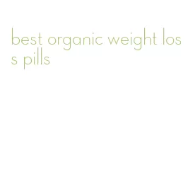 best organic weight loss pills