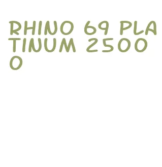 rhino 69 platinum 25000