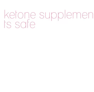 ketone supplements safe