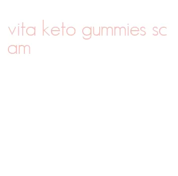 vita keto gummies scam