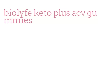 biolyfe keto plus acv gummies