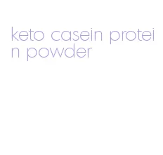 keto casein protein powder