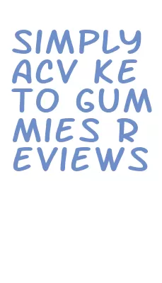 simply acv keto gummies reviews