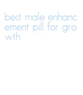 best male enhancement pill for growth