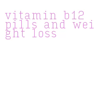 vitamin b12 pills and weight loss