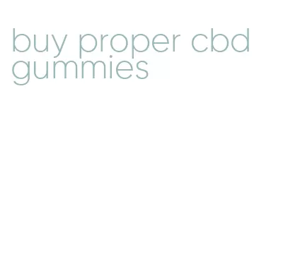 buy proper cbd gummies