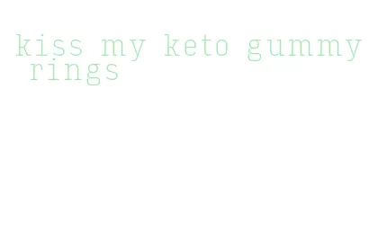 kiss my keto gummy rings