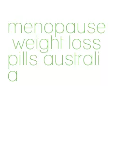 menopause weight loss pills australia