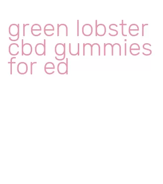 green lobster cbd gummies for ed