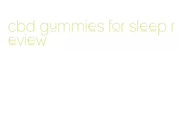 cbd gummies for sleep review