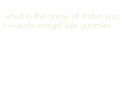 what is the name of trisha yearwood's weight loss gummies