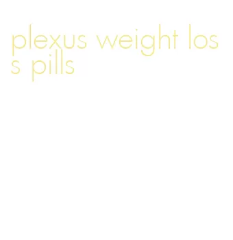 plexus weight loss pills