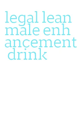 legal lean male enhancement drink