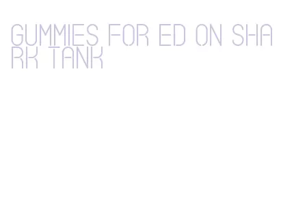 gummies for ed on shark tank