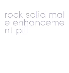 rock solid male enhancement pill